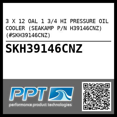 3 X 12 OAL 1 3/4 HI PRESSURE OIL COOLER (SEAKAMP P/N H39146CNZ) (#SKH39146CNZ)