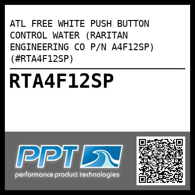 ATL FREE WHITE PUSH BUTTON CONTROL WATER (RARITAN ENGINEERING CO P/N A4F12SP) (#RTA4F12SP)