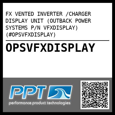 FX VENTED INVERTER /CHARGER DISPLAY UNIT (OUTBACK POWER SYSTEMS P/N VFXDISPLAY) (#OPSVFXDISPLAY)