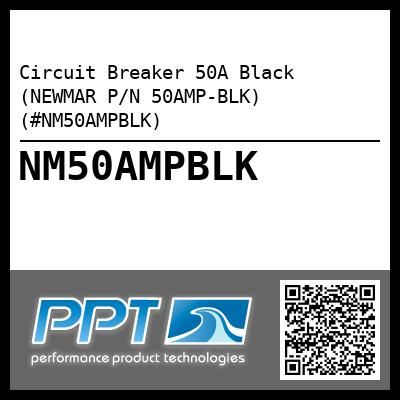 Circuit Breaker 50A Black (NEWMAR P/N 50AMP-BLK) (#NM50AMPBLK)