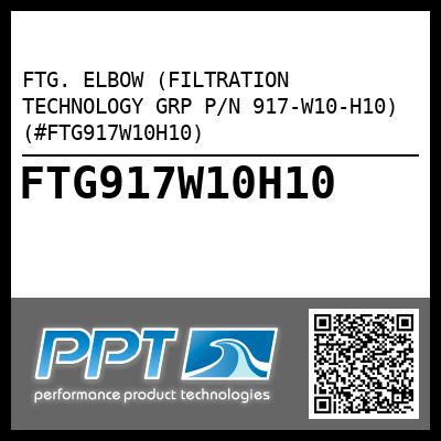 FTG. ELBOW (FILTRATION TECHNOLOGY GRP P/N 917-W10-H10) (#FTG917W10H10)