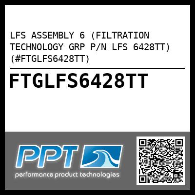 LFS ASSEMBLY 6 (FILTRATION TECHNOLOGY GRP P/N LFS 6428TT) (#FTGLFS6428TT)