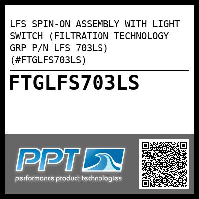 LFS SPIN-ON ASSEMBLY WITH LIGHT SWITCH (FILTRATION TECHNOLOGY GRP P/N LFS 703LS) (#FTGLFS703LS)