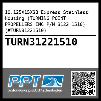10.125X15X3B Express Stainless Housing (TURNING POINT PROPELLERS INC P/N 3122 1510) (#TURN31221510)