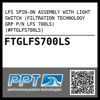 LFS SPIN-ON ASSEMBLY WITH LIGHT SWITCH (FILTRATION TECHNOLOGY GRP P/N LFS 700LS) (#FTGLFS700LS)