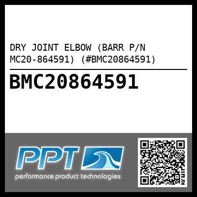 DRY JOINT ELBOW (BARR P/N MC20-864591) (#BMC20864591)