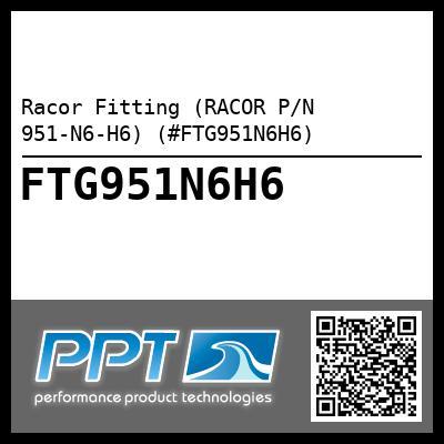 Racor Fitting (RACOR P/N 951-N6-H6) (#FTG951N6H6)