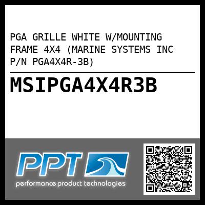 PGA GRILLE WHITE W/MOUNTING FRAME 4X4 (MARINE SYSTEMS INC P/N PGA4X4R-3B)