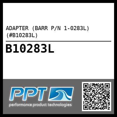 ADAPTER (BARR P/N 1-0283L) (#B10283L)