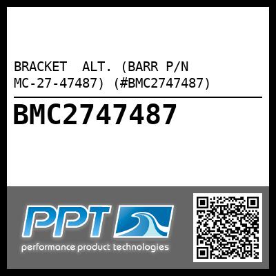 BRACKET  ALT. (BARR P/N MC-27-47487) (#BMC2747487)