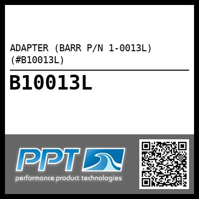ADAPTER (BARR P/N 1-0013L) (#B10013L)
