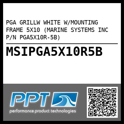 PGA GRILLW WHITE W/MOUNTING FRAME 5X10 (MARINE SYSTEMS INC P/N PGA5X10R-5B)
