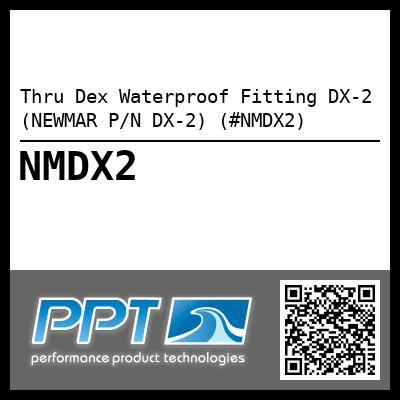 Thru Dex Waterproof Fitting DX-2 (NEWMAR P/N DX-2) (#NMDX2)