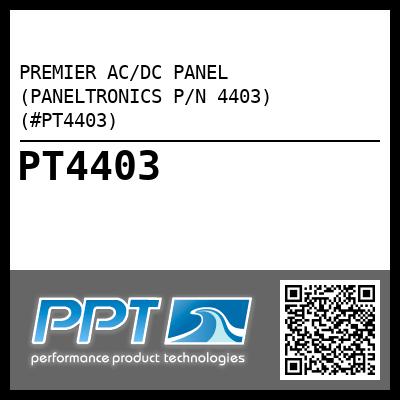PREMIER AC/DC PANEL (PANELTRONICS P/N 4403) (#PT4403)