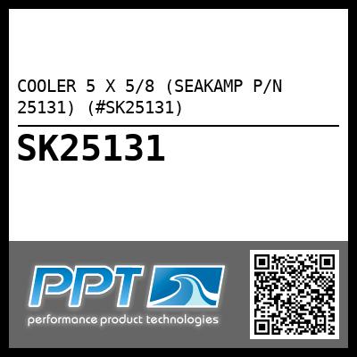 COOLER 5 X 5/8 (SEAKAMP P/N 25131) (#SK25131)