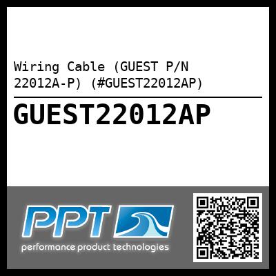 Wiring Cable (GUEST P/N 22012A-P) (#GUEST22012AP)