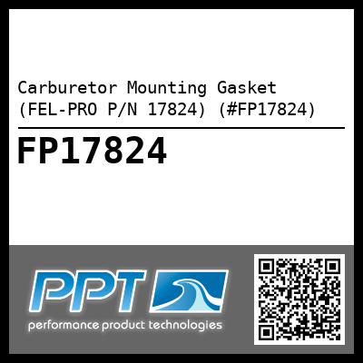 Carburetor Mounting Gasket (FEL-PRO P/N 17824) (#FP17824)