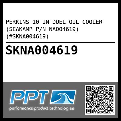 PERKINS 10 IN DUEL OIL COOLER (SEAKAMP P/N NA004619) (#SKNA004619)