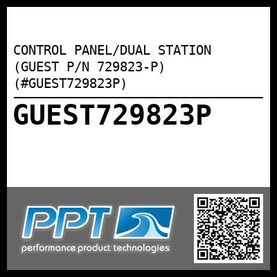 CONTROL PANEL/DUAL STATION (GUEST P/N 729823-P) (#GUEST729823P)