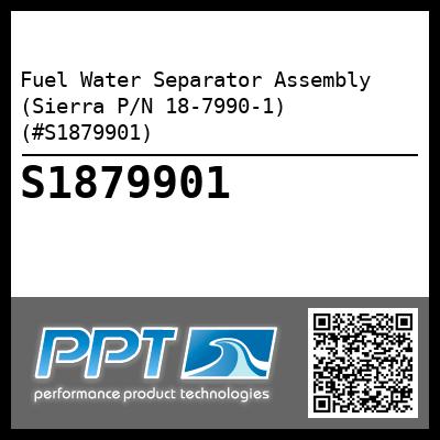 Fuel Water Separator Assembly (Sierra P/N 18-7990-1) (#S1879901)