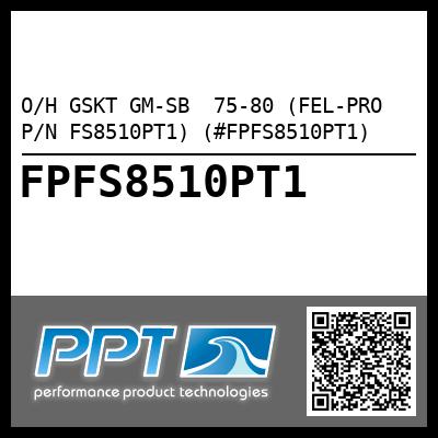 O/H GSKT GM-SB  75-80 (FEL-PRO P/N FS8510PT1) (#FPFS8510PT1)