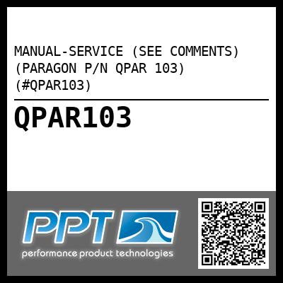 MANUAL-SERVICE (SEE COMMENTS) (PARAGON P/N QPAR 103) (#QPAR103)