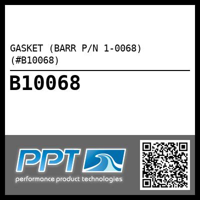 GASKET (BARR P/N 1-0068) (#B10068)