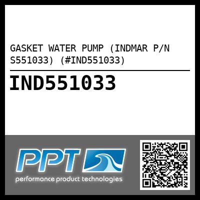 GASKET WATER PUMP (INDMAR P/N S551033) (#IND551033)