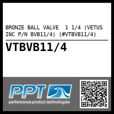 BRONZE BALL VALVE  1 1/4 (VETUS INC P/N BVB11/4) (#VTBVB11/4)