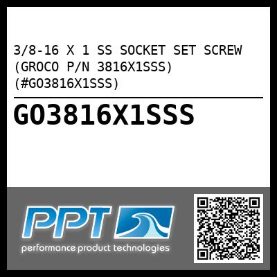 3/8-16 X 1 SS SOCKET SET SCREW (GROCO P/N 3816X1SSS) (#GO3816X1SSS)