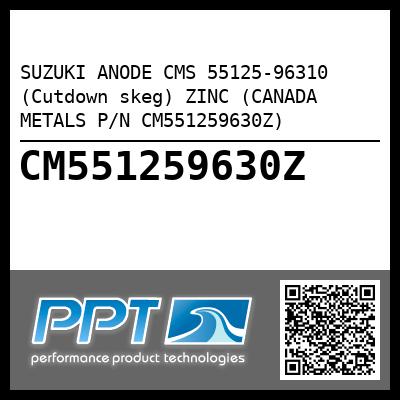 SUZUKI ANODE CMS 55125-96310 (Cutdown skeg) ZINC (CANADA METALS P/N CM551259630Z)