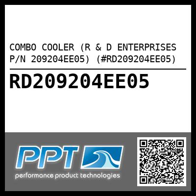 COMBO COOLER (R & D ENTERPRISES P/N 209204EE05) (#RD209204EE05)