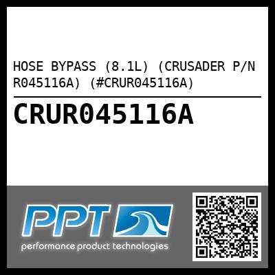 HOSE BYPASS (8.1L) (CRUSADER P/N R045116A) (#CRUR045116A)