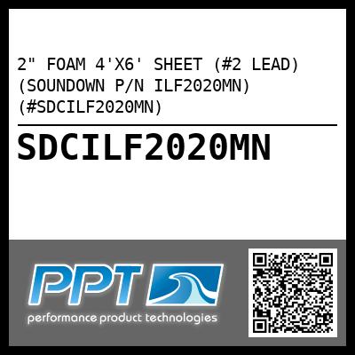 2" FOAM 4'X6' SHEET (#2 LEAD) (SOUNDOWN P/N ILF2020MN) (#SDCILF2020MN)