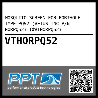 MOSQUITO SCREEN FOR PORTHOLE TYPE PQ52 (VETUS INC P/N HORPQ52) (#VTHORPQ52)