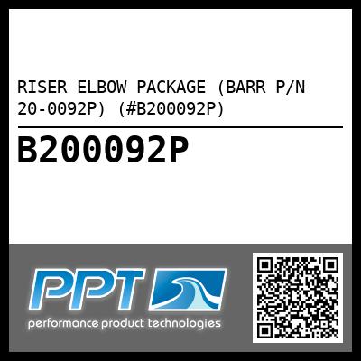 RISER ELBOW PACKAGE (BARR P/N 20-0092P) (#B200092P)
