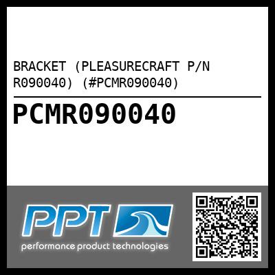 BRACKET (PLEASURECRAFT P/N R090040) (#PCMR090040)