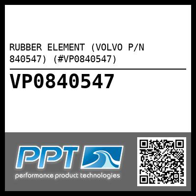 RUBBER ELEMENT (VOLVO P/N 840547) (#VP0840547)