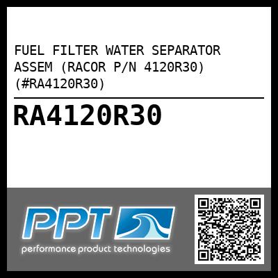FUEL FILTER WATER SEPARATOR ASSEM (RACOR P/N 4120R30) (#RA4120R30)