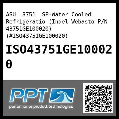 ASU  3751  SP-Water Cooled  Refrigeratio (Indel Webasto P/N 43751GE100020) (#ISO43751GE100020)