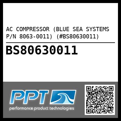 AC COMPRESSOR (BLUE SEA SYSTEMS P/N 8063-0011) (#BS80630011)