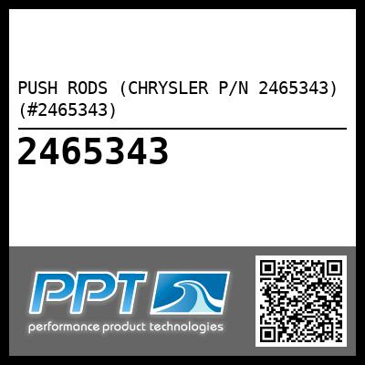 PUSH RODS (CHRYSLER P/N 2465343) (#2465343)