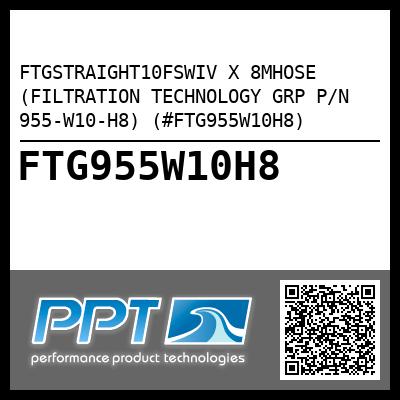 FTGSTRAIGHT10FSWIV X 8MHOSE (FILTRATION TECHNOLOGY GRP P/N 955-W10-H8) (#FTG955W10H8)