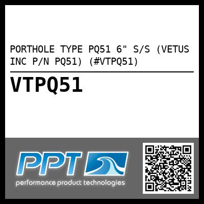 PORTHOLE TYPE PQ51 6" S/S (VETUS INC P/N PQ51) (#VTPQ51)
