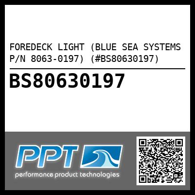 FOREDECK LIGHT (BLUE SEA SYSTEMS P/N 8063-0197) (#BS80630197)
