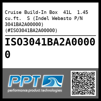 Cruise Build-In Box  41L  1.45 cu.ft.  S (Indel Webasto P/N 3041BA2A00000) (#ISO3041BA2A00000)