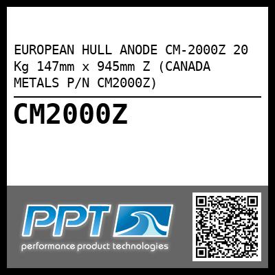 EUROPEAN HULL ANODE CM-2000Z 20 Kg 147mm x 945mm Z (CANADA METALS P/N CM2000Z)