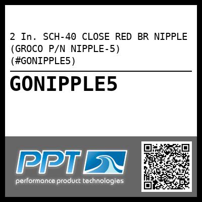 2 In. SCH-40 CLOSE RED BR NIPPLE (GROCO P/N NIPPLE-5) (#GONIPPLE5)