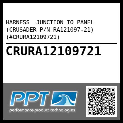 HARNESS  JUNCTION TO PANEL (CRUSADER P/N RA121097-21) (#CRURA12109721)