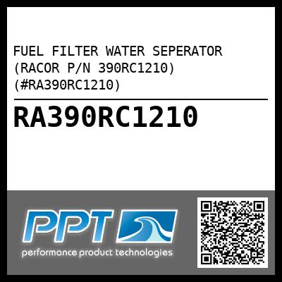 FUEL FILTER WATER SEPERATOR (RACOR P/N 390RC1210) (#RA390RC1210)